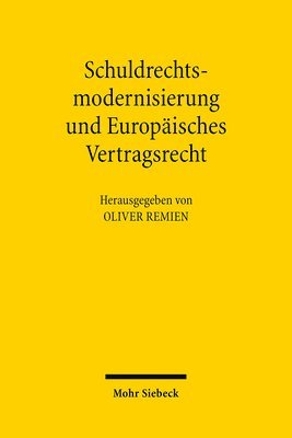 bokomslag Schuldrechtsmodernisierung Und Europaisches Vertragsrecht: Zwischenbilanz Und Perspektiven - Wurzburger Tagung Vom 27. Und 28.10.2006
