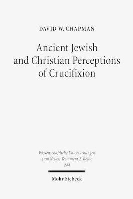 David W. Chapman - Ancient Jewish and Christian Perceptions of Crucifixion, Häftad