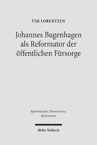 bokomslag Johannes Bugenhagen als Reformator der ffentlichen Frsorge