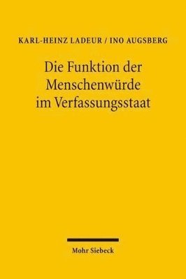 Ino Augsberg, Karl-Heinz Ladeur, Karl H. Ladeur, Karl H Ladeur - Die Funktion der Menschenwürde im Verfassungsstaat, Häftad