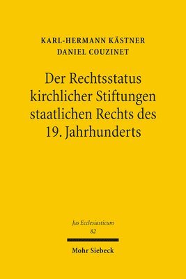 bokomslag Der Rechtsstatus Kirchlicher Stiftungen Staatlichen Rechts Des 19. Jahrhunderts: Eine Untersuchung Am Beispiel Der Stiftung Liebenau