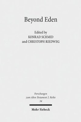 Christoph Riedweg, Konrad Schmid - Beyond Eden: The Biblical Story of Paradise (Genesis 2-3) and Its Reception History, Häftad
