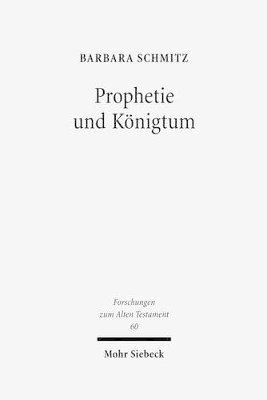 Barbara Schmitz - Prophetie und Königtum, Inbunden