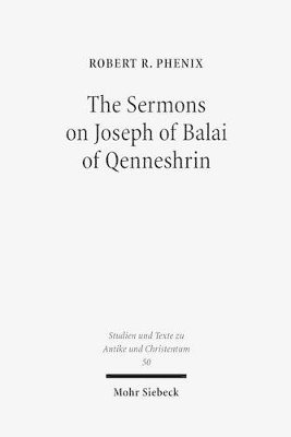 Robert Phenix - The Sermons on Joseph of Balai of Qenneshrin, Häftad
