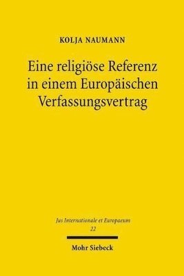 Kolja Naumann - Eine religiöse Referenz in einem Europäischen Verfassungsvertrag, Häftad