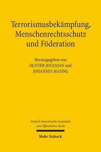 bokomslag Terrorismusbekampfung, Menschenrechtsschutz Und Foderation: Deutsch-Franzosische Gesprache Zum Offentlichen Recht