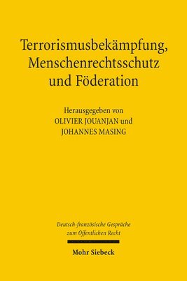 bokomslag Terrorismusbekampfung, Menschenrechtsschutz Und Foderation: Deutsch-Franzosische Gesprache Zum Offentlichen Recht