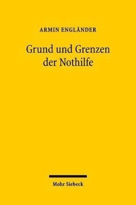 Armin Engländer - Grund und Grenzen der Nothilfe, Inbunden