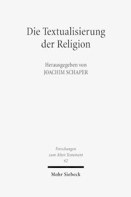 Joachim Schaper - Die Textualisierung der Religion, Inbunden