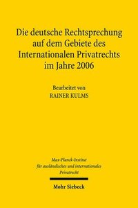 bokomslag Die deutsche Rechtsprechung auf dem Gebiete des Internationalen Privatrechts im Jahre 2006