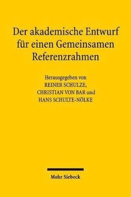 Christian von Bar, Hans Schulte-Nölke, Reiner Schulze - Der akademische Entwurf für einen Gemeinsamen Referenzrahmen, Häftad