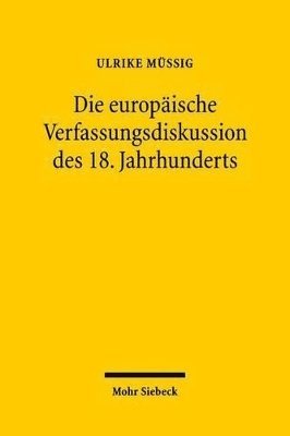 bokomslag Die europische Verfassungsdiskussion des 18. Jahrhunderts