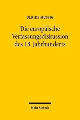 bokomslag Die europische Verfassungsdiskussion des 18. Jahrhunderts