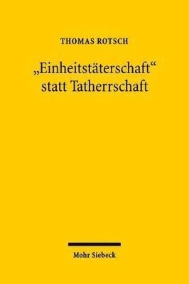 Thomas Rotsch - "Einheitstäterschaft" statt Tatherrschaft, Inbunden