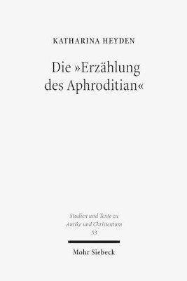 bokomslag Die &quot;Erzhlung des Aphroditian&quot;