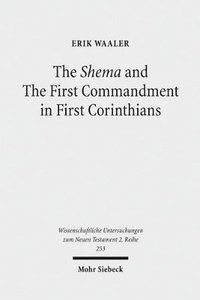 bokomslag Shema and The First Commandment in First Corinthians