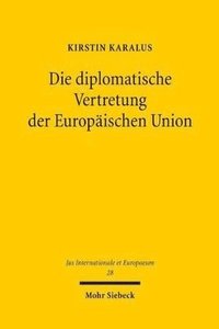 bokomslag Die diplomatische Vertretung der Europischen Union