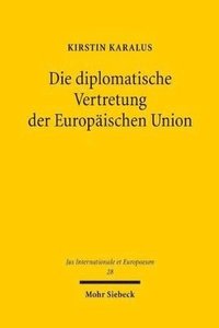 bokomslag Die diplomatische Vertretung der Europischen Union