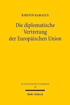 bokomslag Die diplomatische Vertretung der Europischen Union