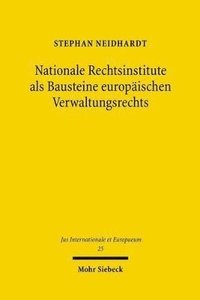 bokomslag Nationale Rechtsinstitute als Bausteine europischen Verwaltungsrechts