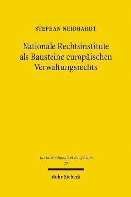 bokomslag Nationale Rechtsinstitute als Bausteine europischen Verwaltungsrechts
