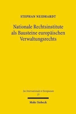 bokomslag Nationale Rechtsinstitute als Bausteine europischen Verwaltungsrechts