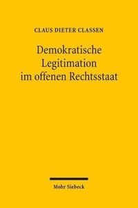 bokomslag Demokratische Legitimation im offenen Rechtsstaat