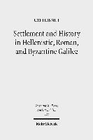 Settlement and History in Hellenistic, Roman, and Byzantine Galilee 1