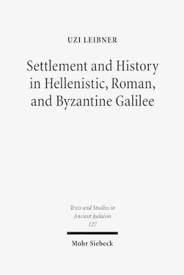 Settlement and History in Hellenistic, Roman, and Byzantine Galilee 1