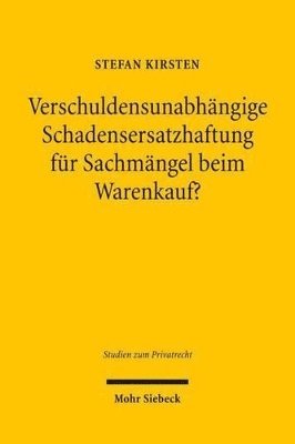 Stefan Kirsten - Verschuldensunabhängige Schadensersatzhaftung für Sachmängel beim Warenkauf?, Inbunden