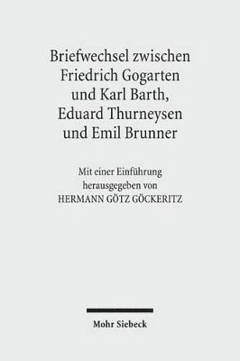 bokomslag Friedrich Gogartens Briefwechsel mit Karl Barth, Eduard Thurneysen und Emil Brunner