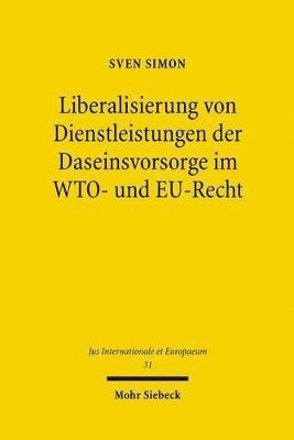 Sven Simon - Liberalisierung von Dienstleistungen der Daseinsvorsorge im WTO- und EU-Recht, Häftad