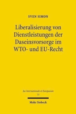 bokomslag Liberalisierung von Dienstleistungen der Daseinsvorsorge im WTO- und EU-Recht