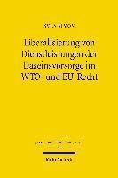Sven Simon - Liberalisierung von Dienstleistungen der Daseinsvorsorge im WTO- und EU-Recht, Häftad
