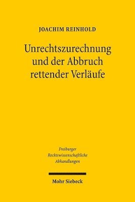 Joachim Reinhold - Unrechtszurechnung und der Abbruch rettender Verläufe, Inbunden