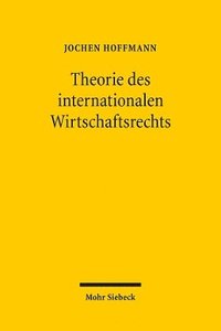 bokomslag Theorie des internationalen Wirtschaftsrechts