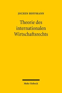 bokomslag Theorie des internationalen Wirtschaftsrechts