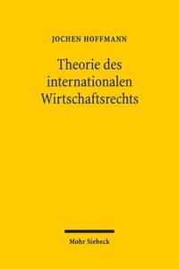 bokomslag Theorie des internationalen Wirtschaftsrechts