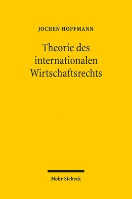 bokomslag Theorie des internationalen Wirtschaftsrechts