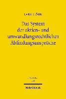 Das System der aktien- und umwandlungsrechtlichen Abfindungsansprüche