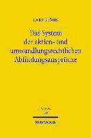 Das System der aktien- und umwandlungsrechtlichen Abfindungsansprche 1