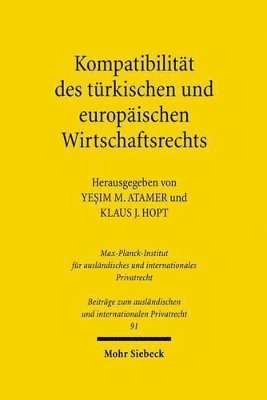 Yesim M. Atamer, Klaus J. Hopt - Kompatibilität des türkischen und europäischen Wirtschaftsrechts, Inbunden