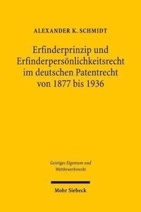 bokomslag Erfinderprinzip und Erfinderpersnlichkeitsrecht im deutschen Patentrecht von 1877 bis 1936