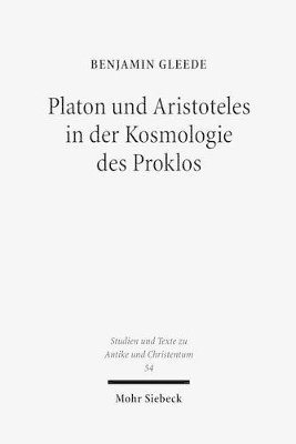 Benjamin Gleede - Platon und Aristoteles in der Kosmologie des Proklos, Häftad