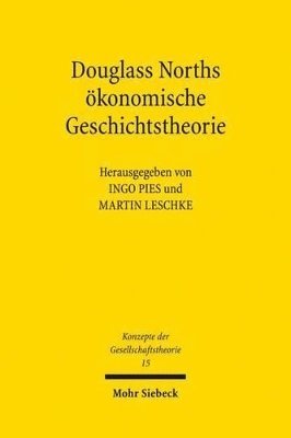 Martin Leschke, Ingo Pies - Douglass Norths ökonomische Theorie der Geschichte, Häftad