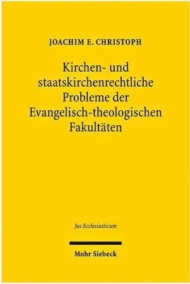 Joachim E. Christoph - Kirchen- und staatskirchenrechtliche Probleme der Evangelisch-theologischen Fakultäten, Inbunden