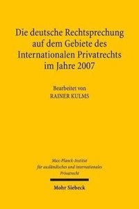 bokomslag Die deutsche Rechtsprechung auf dem Gebiete des Internationalen Privatrechts im Jahre 2007