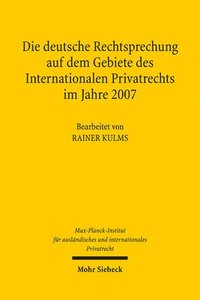 bokomslag Die deutsche Rechtsprechung auf dem Gebiete des Internationalen Privatrechts im Jahre 2007