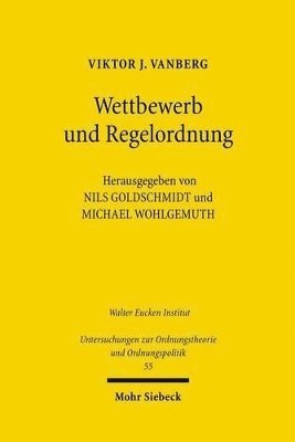 Viktor J. Vanberg, Nils Goldschmidt, Michael Wohlgemuth - Wettbewerb und Regelordnung, Häftad