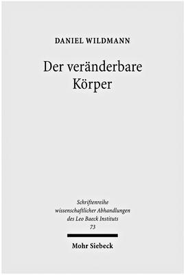 Daniel Wildmann - Der Veranderbare Korper: Judische Turner, Mannlichkeit Und Das Wiedergewinnen Von Geschichte in Deutschland Um 1900, Inbunden